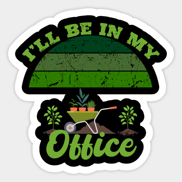 I'll Be In My Office Gardener - Gardener Gift Sticker by aesthetice1